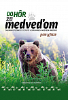 Do hôr za medveďom: Zaujímavé poznatky o živote a správaní sa medveďa hnedého