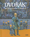 Antonín Dvořák - Jeho život a hudba v obrazech