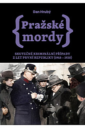 Pražské mordy 2 - Skutečné kriminální případy z let první republiky (1918–1938)