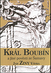 Král Boubín a jiné pověsti ze Šumavy
