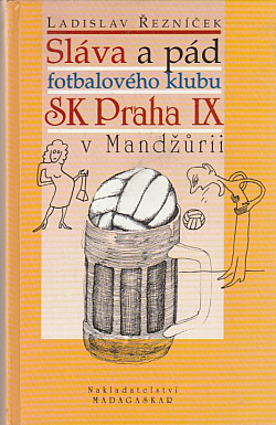 Sláva a pád fotbalového klubu SK Praha IX v Mandžůrii