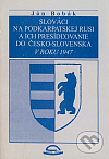 Slováci na Podkarpatskej Rusi a ich presídľovanie do Česko-Slovenska v roku 1947