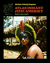 Atlas indiánů Jižní Ameriky: Život, sex, smrt