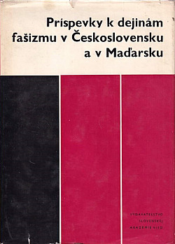 Príspevky k dejinám fašizmu v Československu a Maďarsku