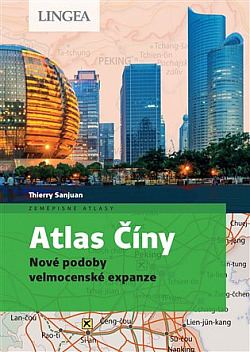 Atlas Číny: Nové podoby velmocenské expanze