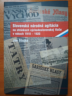 Slovenská národná agitácia na stránkach východoslovenskej tlače v rokoch 1918-1920