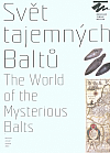 Svět tajemných Baltů / The world of the mysterious Balts