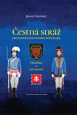 Čestná stráž prezidenta Slovenskej republiky: História a súčasnosť