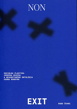 Non Exit: Sociálna plastika Josepha Beuysa a nesubstančná ontológia Egona Bondyho