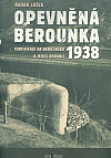 Opevněná Berounka: Fortifikace na Berounsku a jejich obránci 1938
