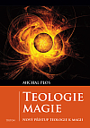 Teologie magie: Nový přístup teologie k magii