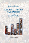 Sociológia Maďarov na Slovensku. 1. zväzok, Slovenský a Maďar