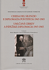 Chiesa del silenzio e diplomazia pontificia 1945-1965 / Umlčaná cirkev a pápežská diplomacia 1945-1965
