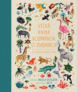 Veľká kniha rozprávok o zvieratách: Zo všetkých kútov sveta