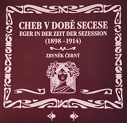 Cheb v době Secese Eger in der Zeit der Sezession (1898-1914)