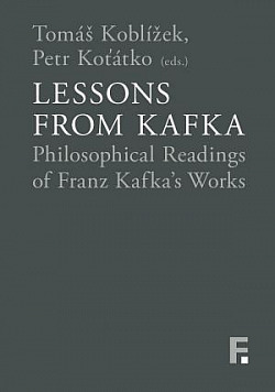 Lessons from Kafka: Philosophical Readings of Franz Kafka’s Works