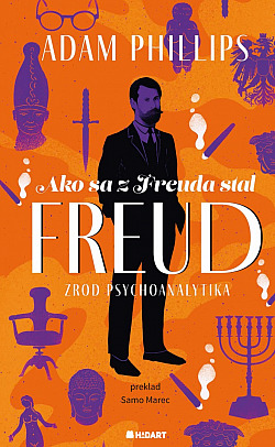 Ako sa z Freuda stal FREUD: Zrod psychoanalytika obálka knihy