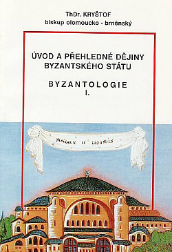 Byzantologie 1.: Úvod a přehledné dějiny byzantského státu