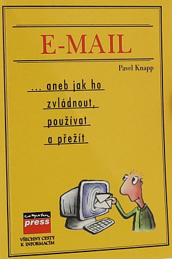 E-mail ... aneb jak ho zvládnout, používat a přežít