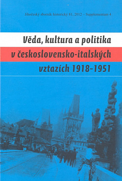 Věda, kultura a politika v československo-italských vztazích 1918-1951