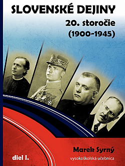 Slovenské dejiny: 20. storočie (1900-1945), Diel I.