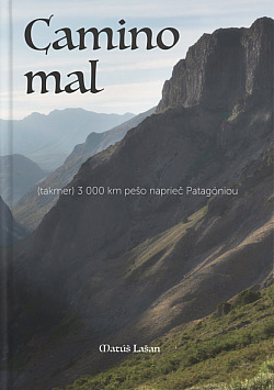 Camino mal: (takmer) 3000 km pešo naprieč Patagóniou