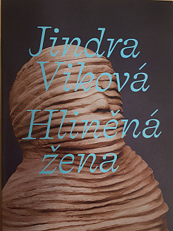 Jindra Viková: Hliněná žena