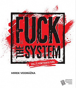 Fuck the System: esej o kontrakultuře