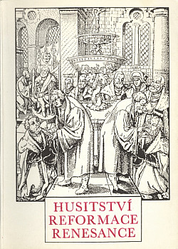 Husitství - reformace - renesance (I. svazek)