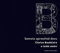 Samota uprostřed davu : Charles Baudelaire a české umění