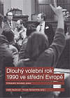 Dlouhý volební rok 1990 ve střední Evropě: Očekávání, koncepty, praxe