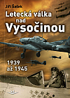 Letecká válka nad Vysočinou 1939 až 1945
