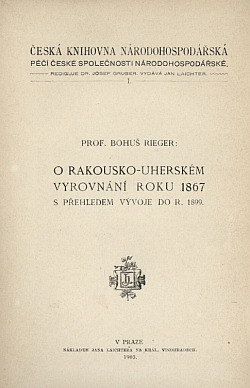 O rakousko-uherském vyrovnání r. 1867 s přehledem vývoje do r. 1899