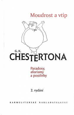 Moudrost a vtip G. K. Chestertona: paradoxy, aforismy a postřehy
