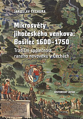 Mikrosvěty jihočeského venkova: Bošilec 1600–1750: Tradiční společnost raného novověku v Čechách