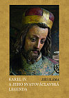 Karel IV. a jeho svatováclavská legenda