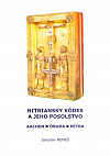Nitriansky kódex a jeho posolstvo: Aachen - Óbuda - Nitra