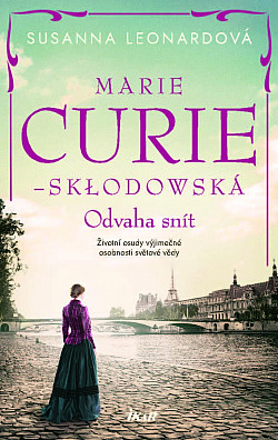 Marie Curie-Skłodowská: Odvaha snít