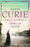 Marie Curie-Skłodowská: Odvaha snít