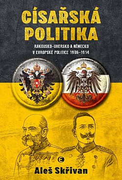 Císařská politika: Rakousko-Uhersko a Německo v evropské politice v letech 1906–1914