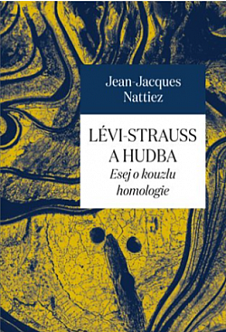Lévi-Strauss a hudba: Esej o kouzlu homologie