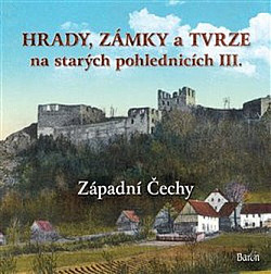 Hrady, zámky a tvrze na starých pohlednicích III. - Západní Čechy