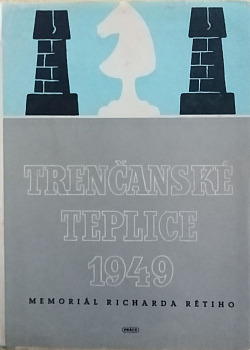 Trenčanské Teplice 1949: Mezinárodní mistrovský turnaj na paměť Richarda Rétiho