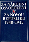Za národní osvobození - Za novou republiku 1938-1945