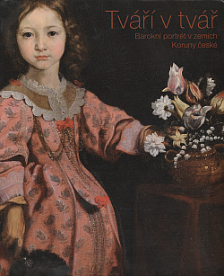 Tváří v tvář: Barokní portrét v zemích Koruny české