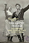 Tíha a beztíže folkloru: Folklorní hnutí druhé poloviny 20. století v českých zemích