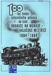 100 let trvání železničního provozu na trati Hranice na Moravě – Valašské Meziříčí