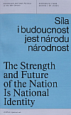 Síla i budoucnost jest národu národnost / The stregth and future of the nation is national identity