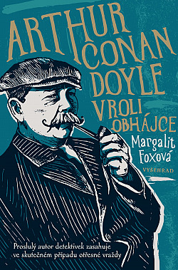 Arthur Conan Doyle v roli obhájce: Proslulý autor detektivek zasahuje ve skutečném případu otřesné vraždy