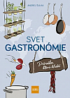 Svet gastronómie: Príručka, ktorú hľadáš